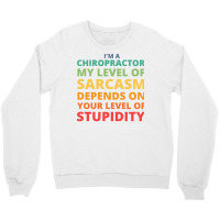 Im A Chiropractor My Level Of Sarcasm Depends On Y Crewneck Sweatshirt | Artistshot