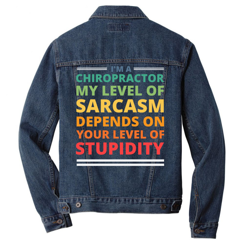 Im A Chiropractor My Level Of Sarcasm Depends On Y Men Denim Jacket by nozademk | Artistshot