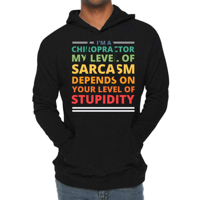 Im A Chiropractor My Level Of Sarcasm Depends On Y Lightweight Hoodie by nozademk | Artistshot