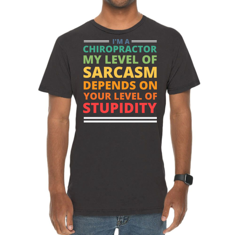 Im A Chiropractor My Level Of Sarcasm Depends On Y Vintage T-Shirt by nozademk | Artistshot