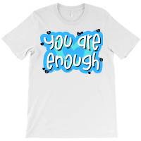 You Are Enough Hipster T-shirt | Artistshot