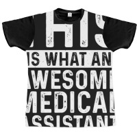 This Is What An Awesome Medical Assistant Looks Li Graphic T-shirt | Artistshot