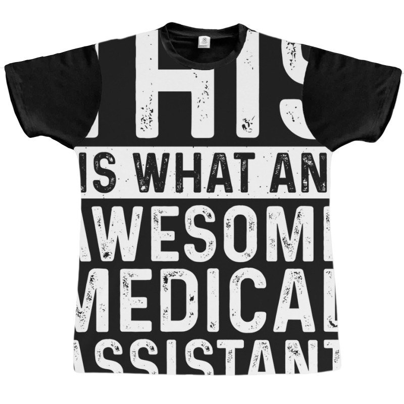 This Is What An Awesome Medical Assistant Looks Li Graphic T-shirt | Artistshot