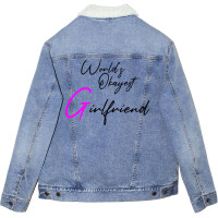 Worlds Okayest Girlfriend Girlfriend Holiday Girlf Unisex Sherpa-lined Denim Jacket | Artistshot