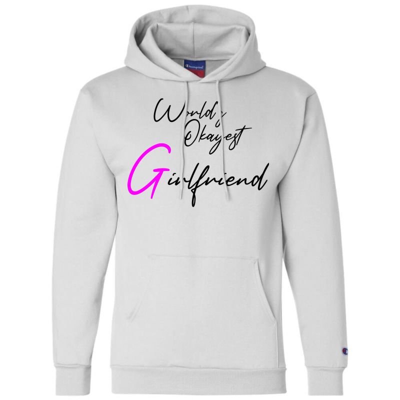 Worlds Okayest Girlfriend Girlfriend Holiday Girlf Champion Hoodie | Artistshot