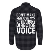 Dont Make Me Use My Operations Director Voice Nost Flannel Shirt | Artistshot