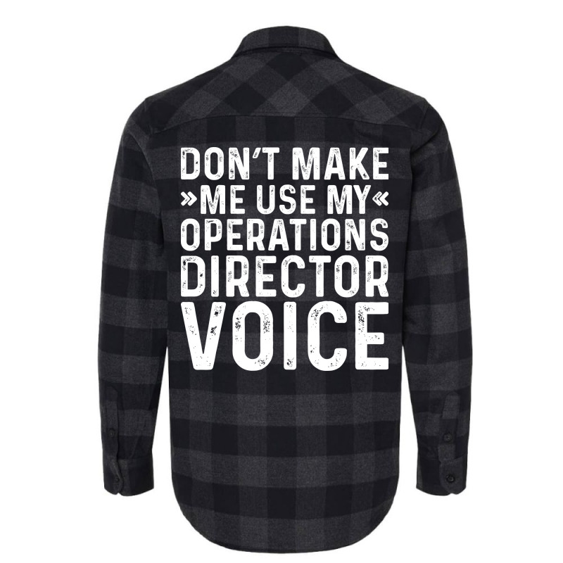 Dont Make Me Use My Operations Director Voice Nost Flannel Shirt | Artistshot