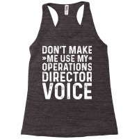 Dont Make Me Use My Operations Director Voice Nost Racerback Tank | Artistshot