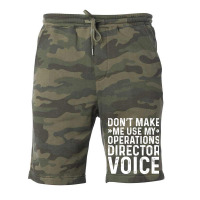 Dont Make Me Use My Operations Director Voice Nost Fleece Short | Artistshot