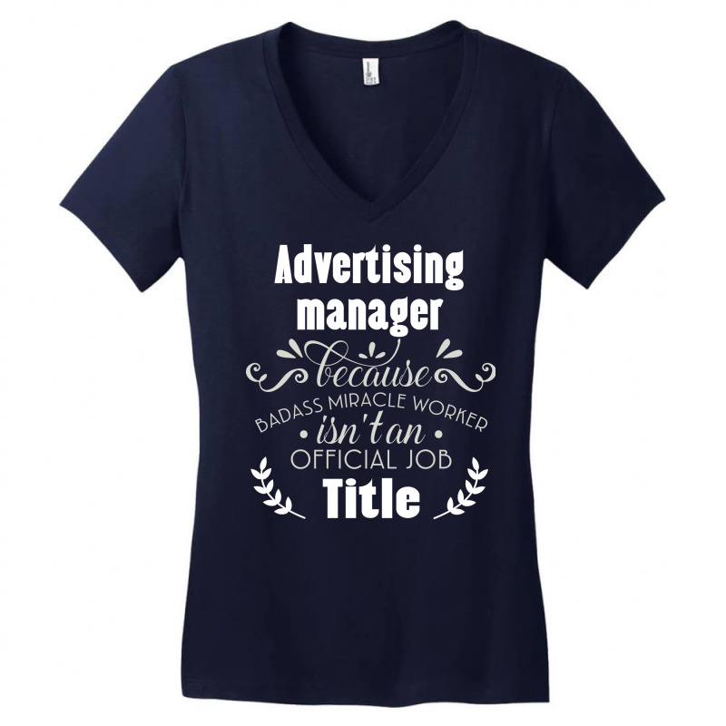 Advertising Manager Because Badass Miracle Worker Women's V-Neck T-Shirt by litnerwarmanq | Artistshot