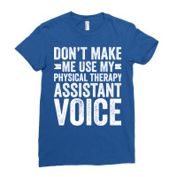 Dont Make Me Use My Physical Therapy Assistant Voi Ladies Fitted T-shirt | Artistshot