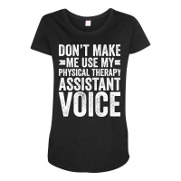 Dont Make Me Use My Physical Therapy Assistant Voi Maternity Scoop Neck T-shirt | Artistshot