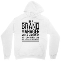 Im A Brand Manager Not A Magician But I Can Unders Unisex Hoodie | Artistshot