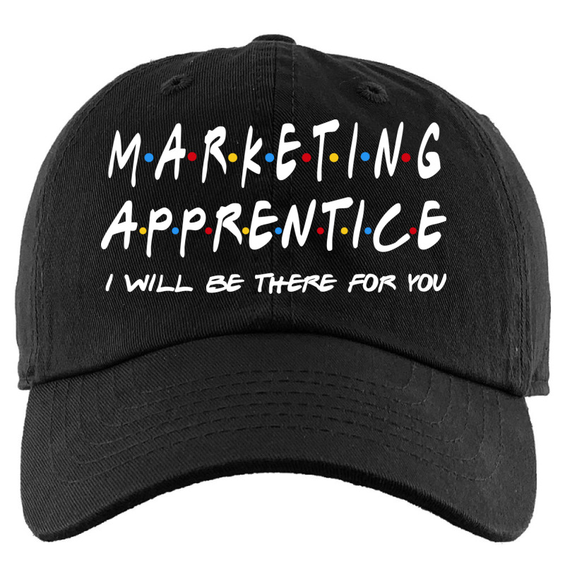 Marketing Apprentice Ill Be There For You Kids Cap by bakieedug | Artistshot