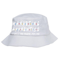 Marketing Apprentice Ill Be There For You Bucket Hat | Artistshot