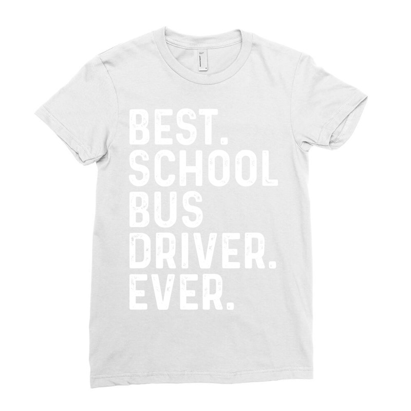 Best School Bus Driver Ever Tumblr Ladies Fitted T-Shirt by reiterbenitoz | Artistshot