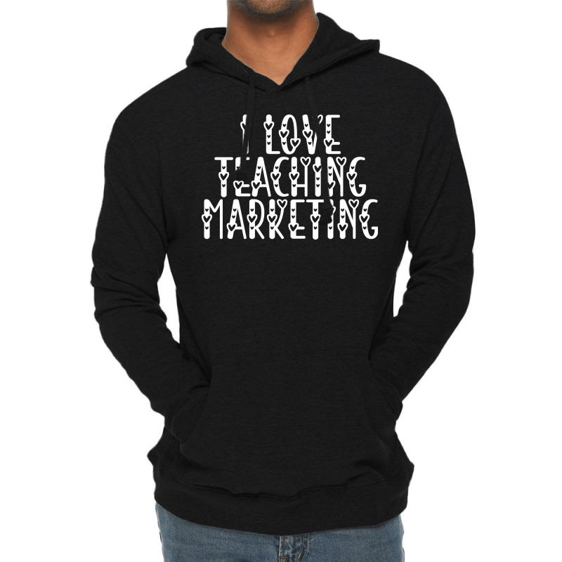 Marketing Business Teacher Valentines Day Teaching Lightweight Hoodie by digsbytobozw | Artistshot