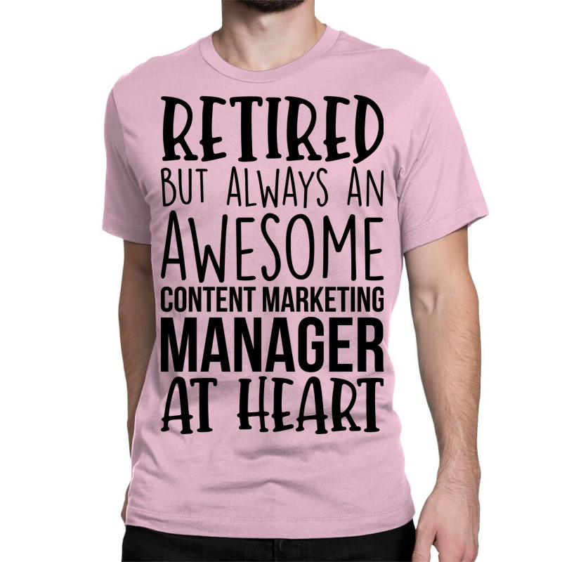 Retired But Always An Awesome Content Marketing Ma Classic T-shirt by tokitorudelly | Artistshot