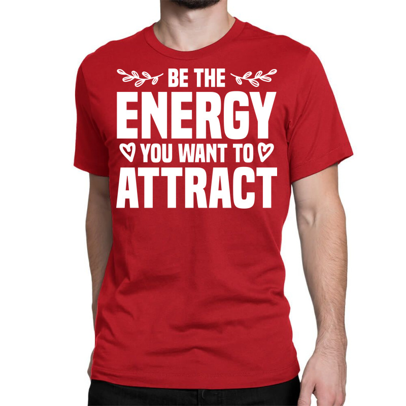 Be The Energy You Want To Attract Reiki Healing En Classic T-shirt by mabreykantarg | Artistshot