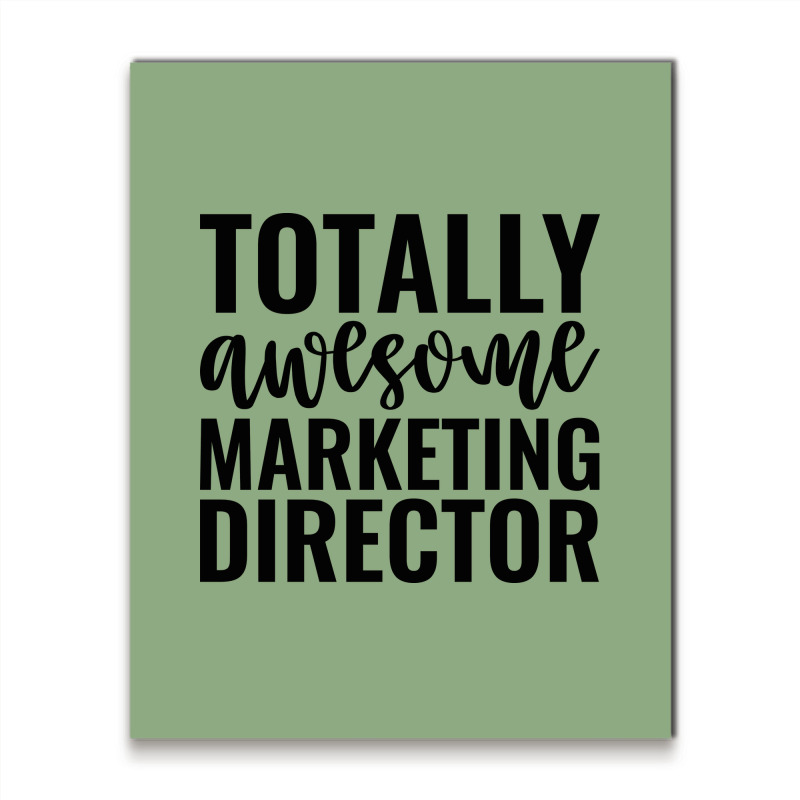 Totally Awesome Marketing Director Music Metal Print Vertical | Artistshot