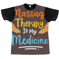 Massage Therapy Quote Graphic T-shirt | Artistshot