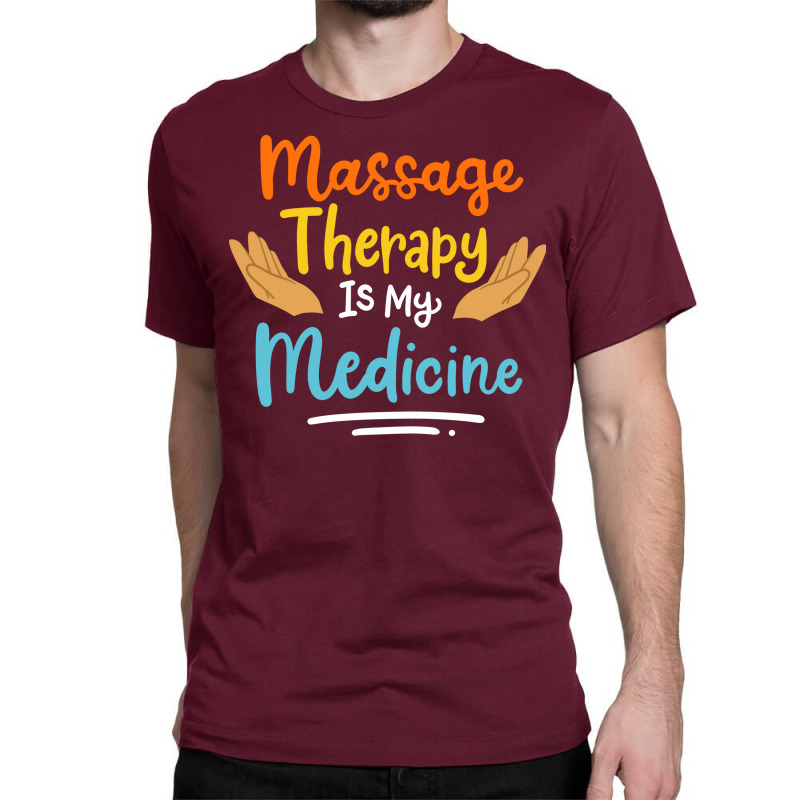 Massage Therapy Quote Classic T-shirt by takazaniehofa | Artistshot