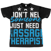 I Just Need A Massage Therapist Blue Graphic T-shirt | Artistshot