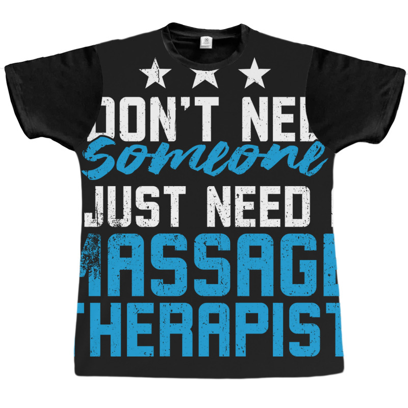 I Just Need A Massage Therapist Blue Graphic T-shirt by dadgulcedm | Artistshot