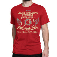 Online Marketing Executive T  Superpower Gift Item Classic T-shirt | Artistshot