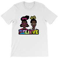 Black Girls Believe Clip Art By Bmsc T-shirt | Artistshot