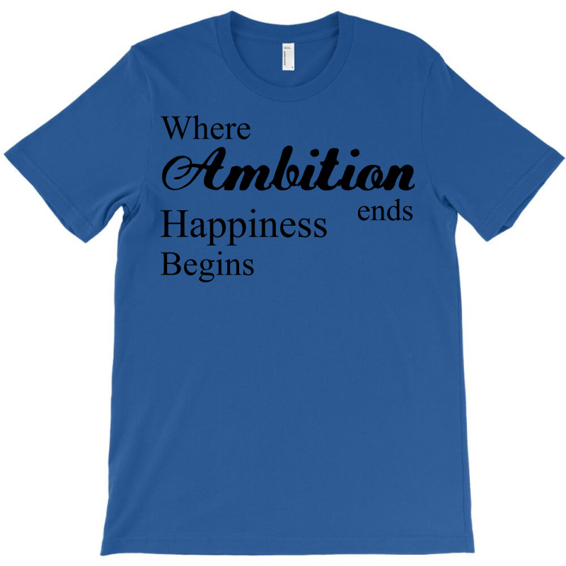 Where Ambition Ends Happiness Begins Nostalgia T-shirt | Artistshot