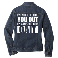 Physical Therapist Im Not Checking You Out Im Anal Ladies Denim Jacket | Artistshot