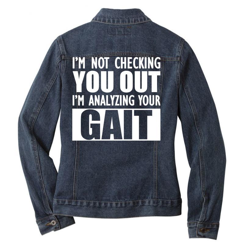 Physical Therapist Im Not Checking You Out Im Anal Ladies Denim Jacket by mitilykhena | Artistshot