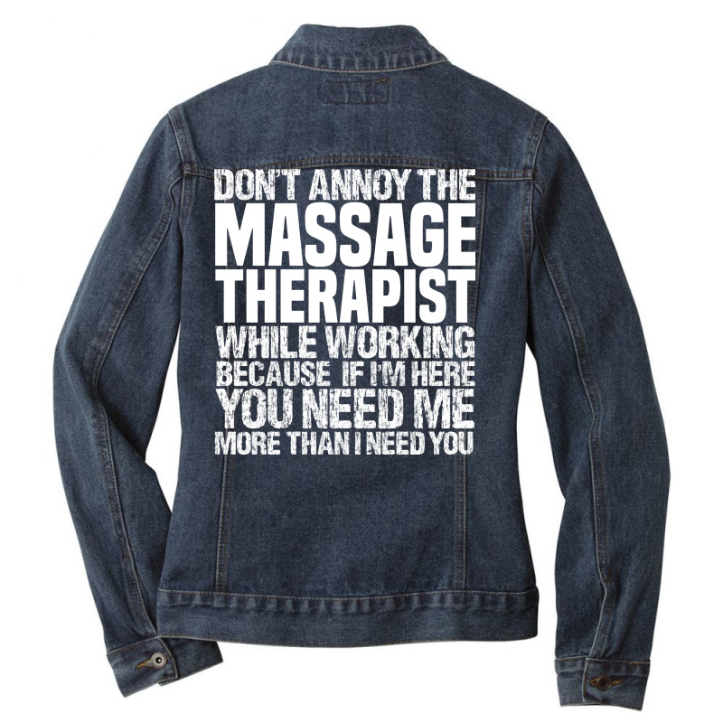 Dont Annoy The Massage Therapist Girl Ladies Denim Jacket by bobsusherenm | Artistshot