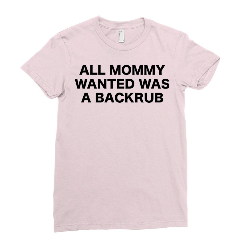 All Mommy Wanted Was A Backrub Aesthetic Ladies Fitted T-Shirt by jegatjinty9 | Artistshot