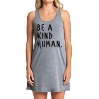 Be A Kind Humanbe A Nice Human Too Positive Quote Tank Dress | Artistshot