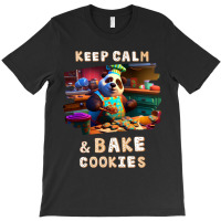 Keep Calm And Bake Cookies49 T-shirt | Artistshot