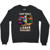 Keep Calm And Bake Cookies49 Crewneck Sweatshirt | Artistshot