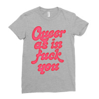 Queer As In Fuck You1 Ladies Fitted T-shirt | Artistshot