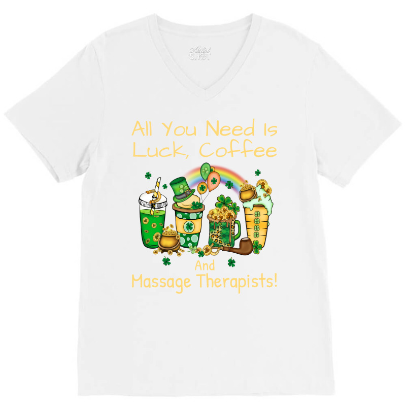 Massage Therapist Luck Coffee St Patricks Day Funn V-Neck Tee by jegatjinty9 | Artistshot