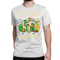 Massage Therapist Luck Coffee St Patricks Day Funn Classic T-shirt | Artistshot