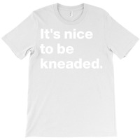 Massage Therapistits Nice To Be Kneaded Funny Desi T-shirt | Artistshot