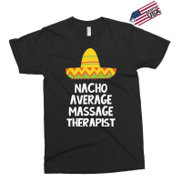 Massage Therapist Nacho Average Design Exclusive T-shirt | Artistshot