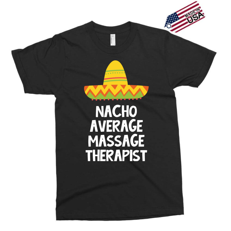 Massage Therapist Nacho Average Design Exclusive T-shirt by cojtihoskinc | Artistshot