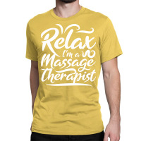 Relax Massage Therapist Massage Therapy Blue Classic T-shirt | Artistshot