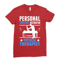 Personal Torture Instructor Physiotherapist Physio Ladies Fitted T-shirt | Artistshot