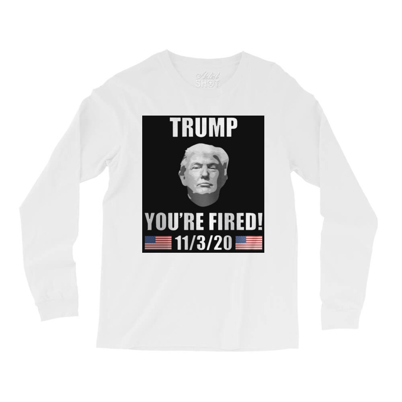 Trump You're Fired Long Sleeve Shirts | Artistshot