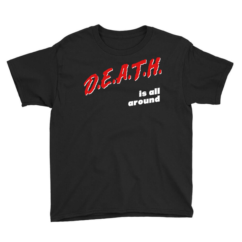 Death Is All Around  Meme Parody Nihilist Design Youth Tee by MartisArt | Artistshot