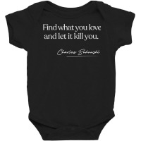 Find What You Love And Let It Kill You   Charles B Baby Bodysuit | Artistshot