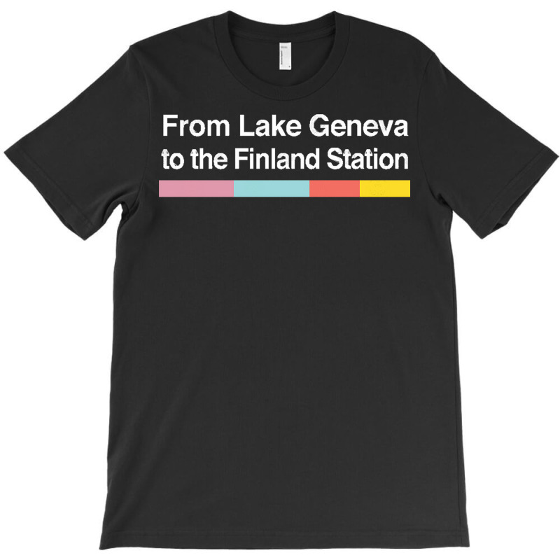 From Lake Geneva To The Finland Station   Lyrics F T-Shirt by MartisArt | Artistshot